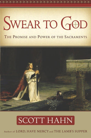 Swear To God: The Promise And Power Of The Sacraments,Used