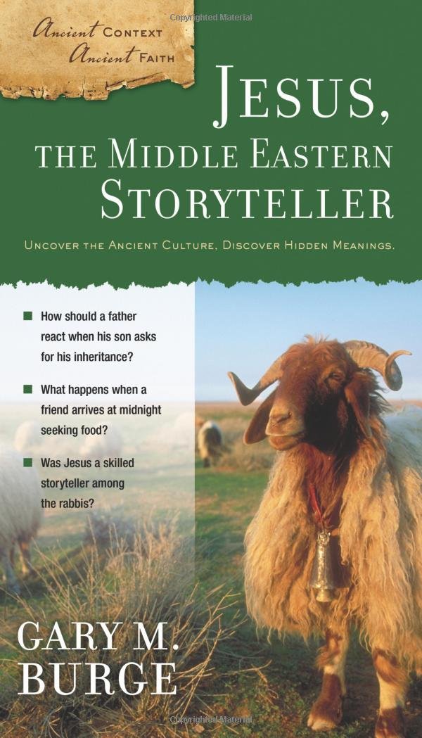Jesus, the Middle Eastern Storyteller (Ancient Context, Ancient Faith),New