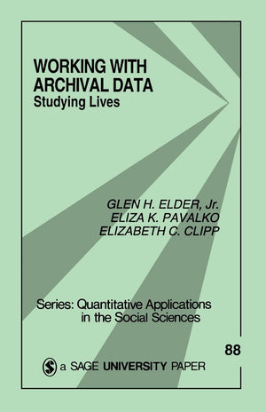 Working With Archival Data: Studying Lives (Quantitative Applications In The Social Sciences),Used