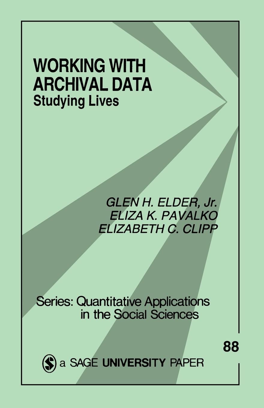 Working With Archival Data: Studying Lives (Quantitative Applications In The Social Sciences),Used