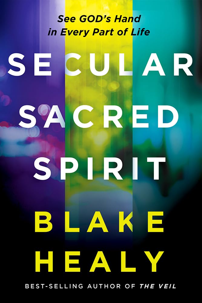 Secular Sacred Spirit: See God's Hand in Every Part of Life,New