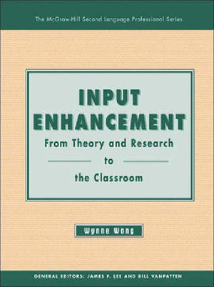 Input Enhancement: From Theory And Research To The Classroom  Text (The Mcgrawhill Second Language Professional Series. Monogr,New