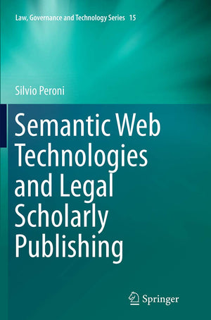 Semantic Web Technologies and Legal Scholarly Publishing (Law, Governance and Technology Series, 15),Used