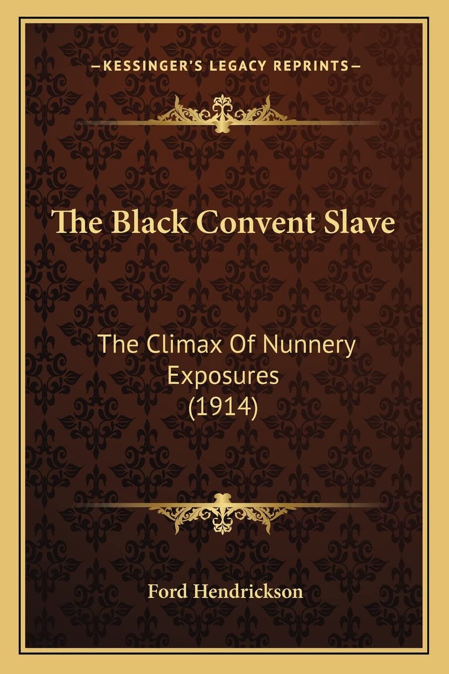 The Black Convent Slave: The Climax Of Nunnery Exposures (1914),Used
