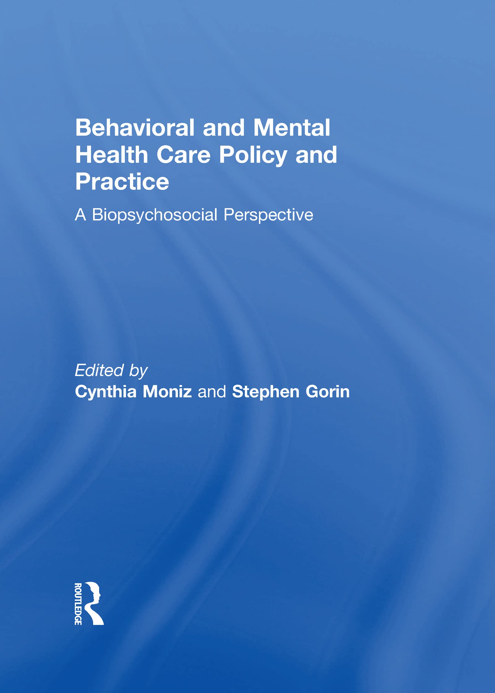 Behavioral and Mental Health Care Policy and Practice: A Biopsychosocial Perspective,Used