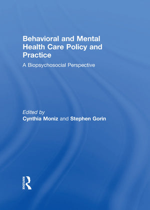 Behavioral and Mental Health Care Policy and Practice: A Biopsychosocial Perspective,Used