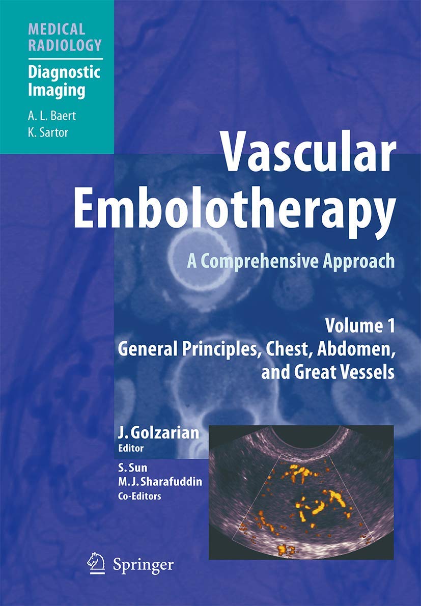 Vascular Embolotherapy: A Comprehensive Approach, Volume 1: General Principles, Chest, Abdomen, and Great Vessels (Diagnostic Im,Used