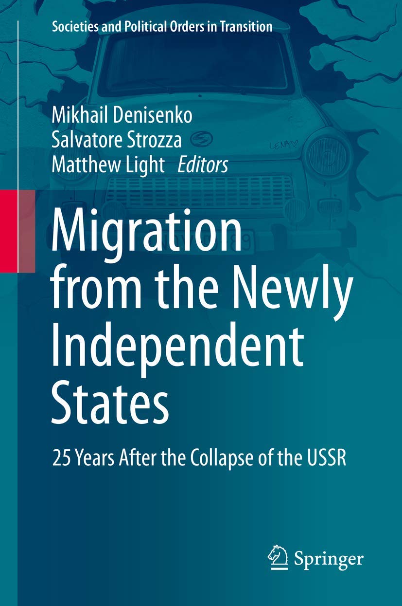 Migration from the Newly Independent States: 25 Years After the Collapse of the USSR (Societies and Political Orders in Transiti,Used