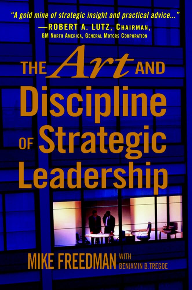 The Art and Discipline of Strategic Leadership,New