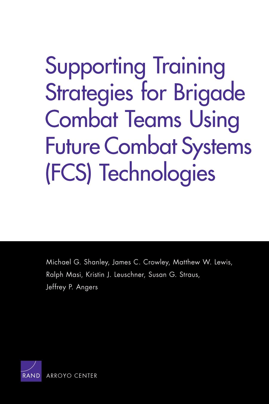 Supporting Training Strategies For Brigade Combat Teams Using Future Combat Systems (Fcs) Technologies,New