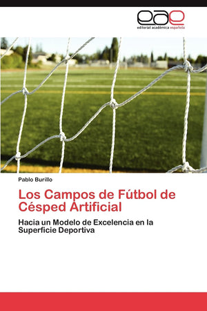 Los Campos de Ftbol de Csped Artificial: Hacia un Modelo de Excelencia en la Superficie Deportiva (Spanish Edition),Used