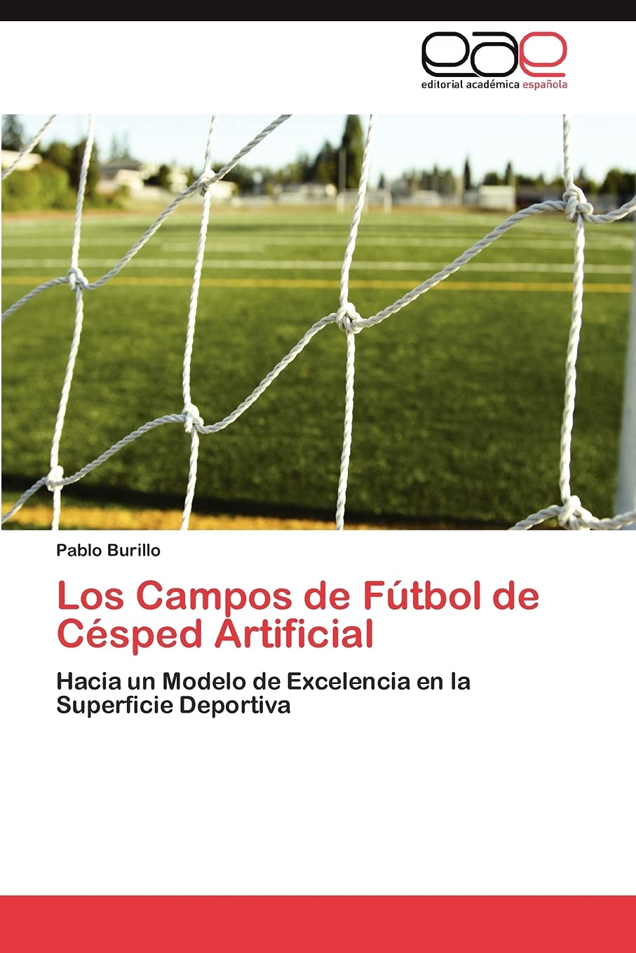Los Campos de Ftbol de Csped Artificial: Hacia un Modelo de Excelencia en la Superficie Deportiva (Spanish Edition),Used