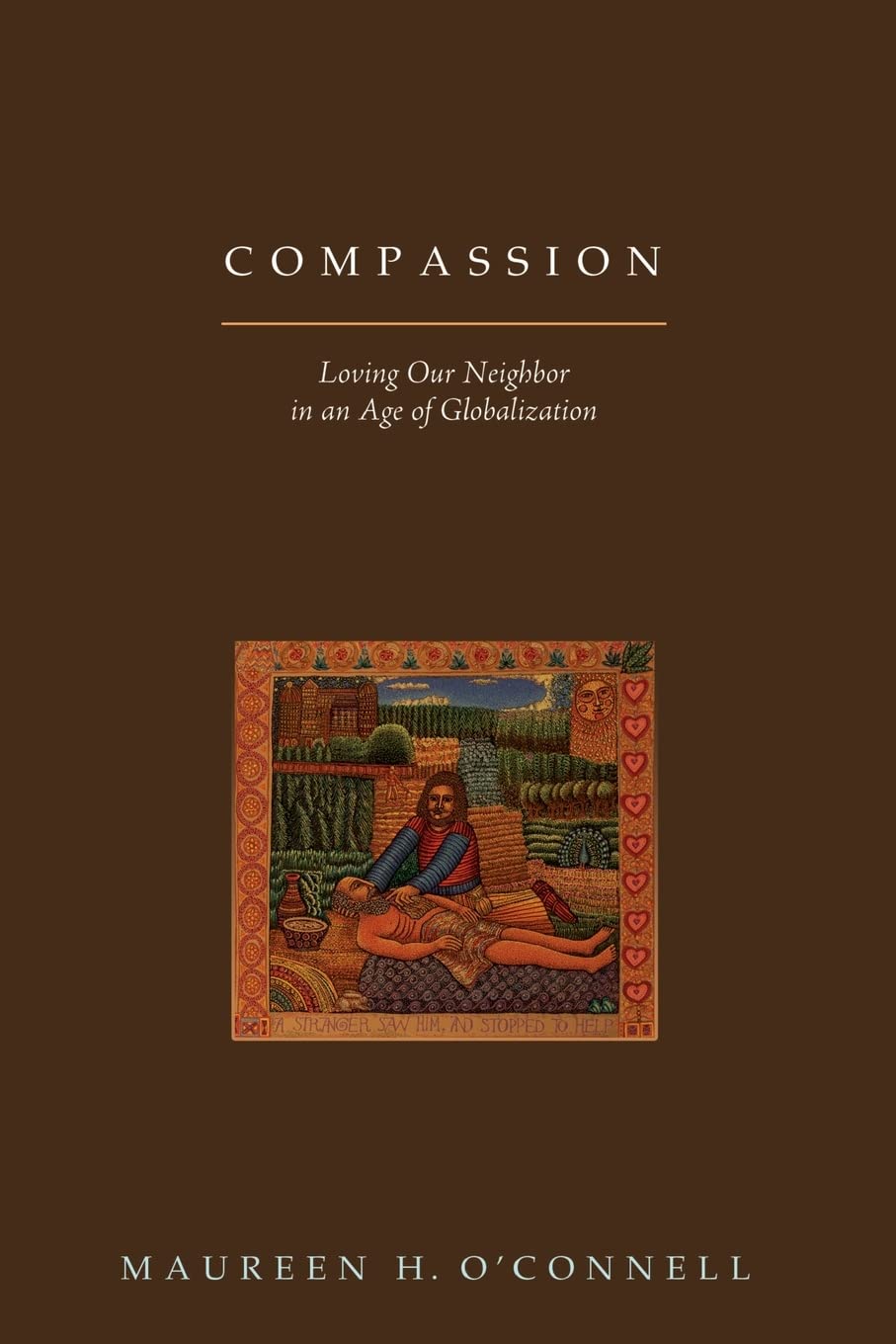 Compassion: Loving Our Neighbor in a Age of Globalization