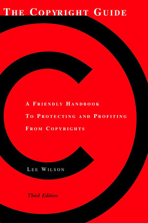 The Copyright Guide: A Friendly Handbook for Protecting and Profiting from Copyrights,Used