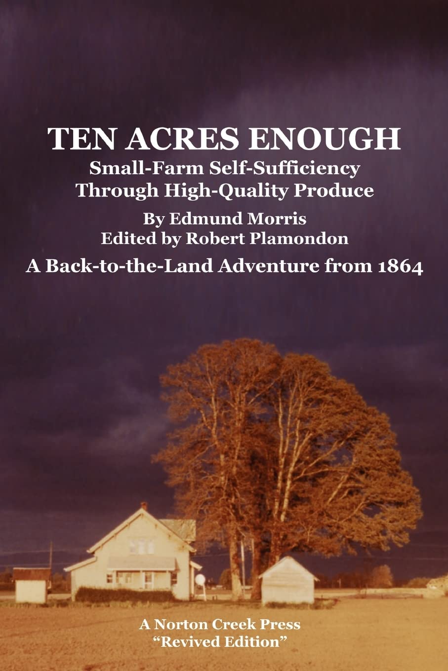 Ten Acres Enough: SmallFarm SelfSufficiency Through HighQuality Produce. A BacktotheLand Adventure from 1864,Used