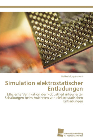 Simulation elektrostatischer Entladungen: Effiziente Verifikation der Robustheit integrierter Schaltungen beim Auftreten von ele,Used