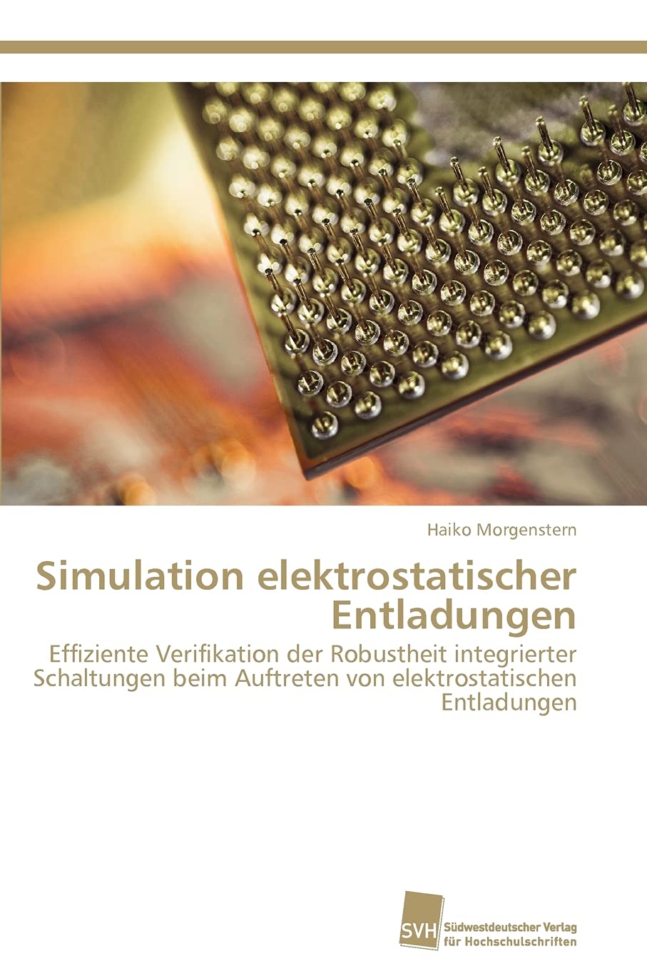 Simulation elektrostatischer Entladungen: Effiziente Verifikation der Robustheit integrierter Schaltungen beim Auftreten von ele,Used
