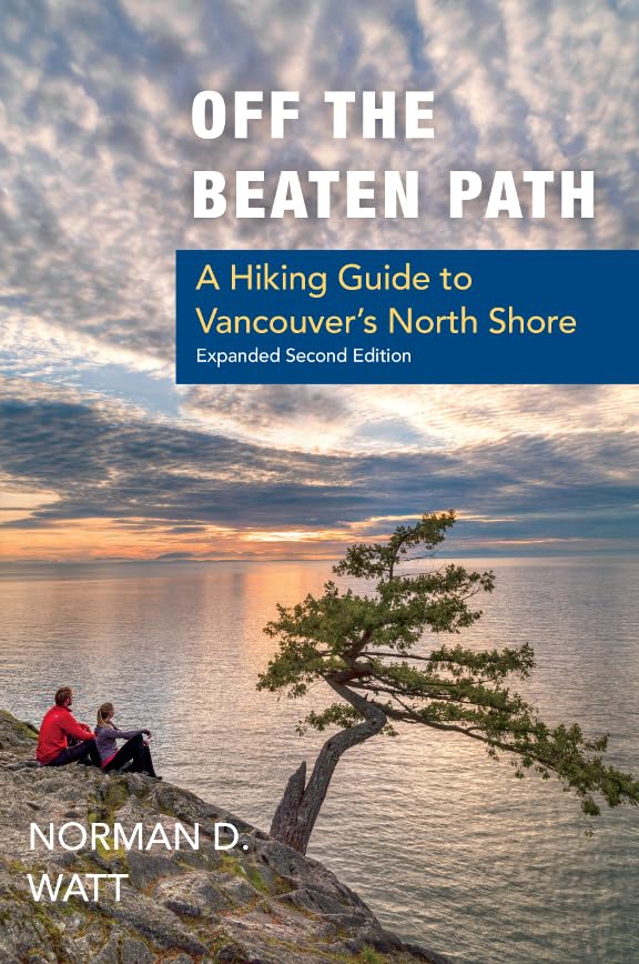 Off the Beaten Path, Expanded Second Ed.: A Hiking Guide to Vancouver's North Shore,Used