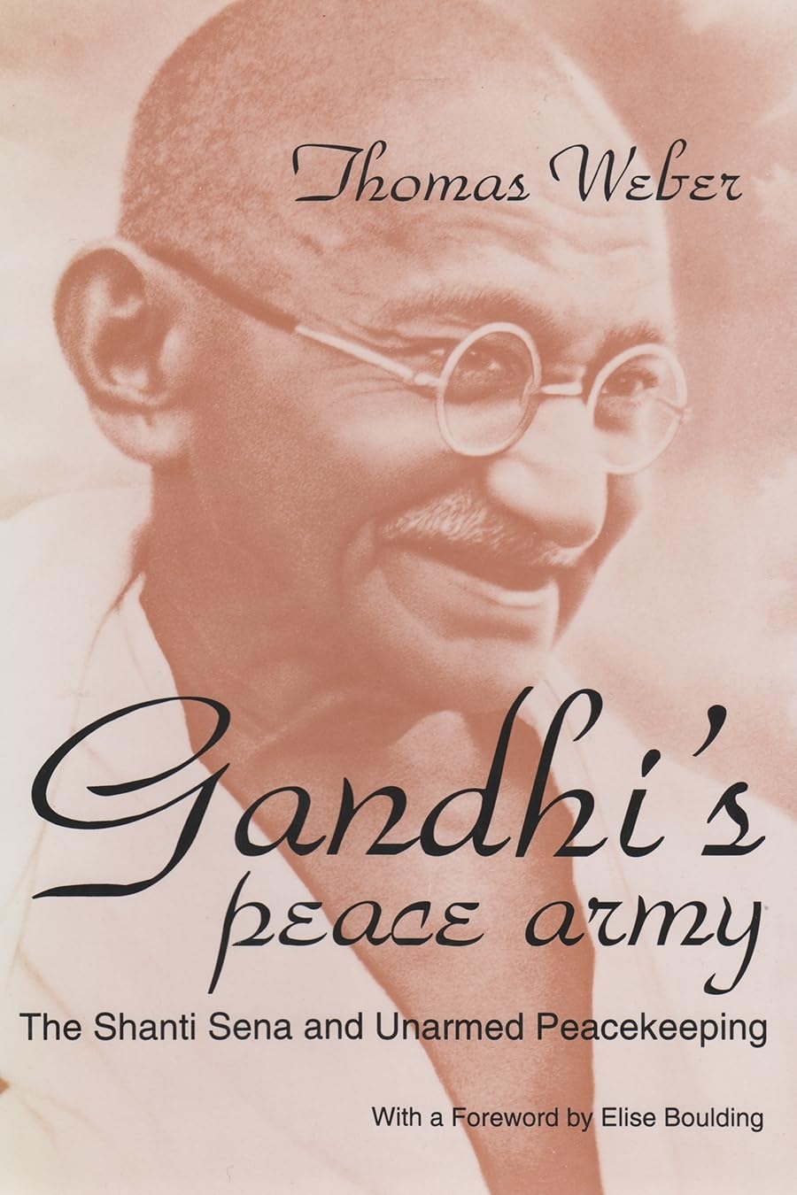 Gandhi'S Peace Army: The Shanti Sena And Unarmed Peacekeeping (Syracuse Studies On Peace And Conflict Resolution),Used