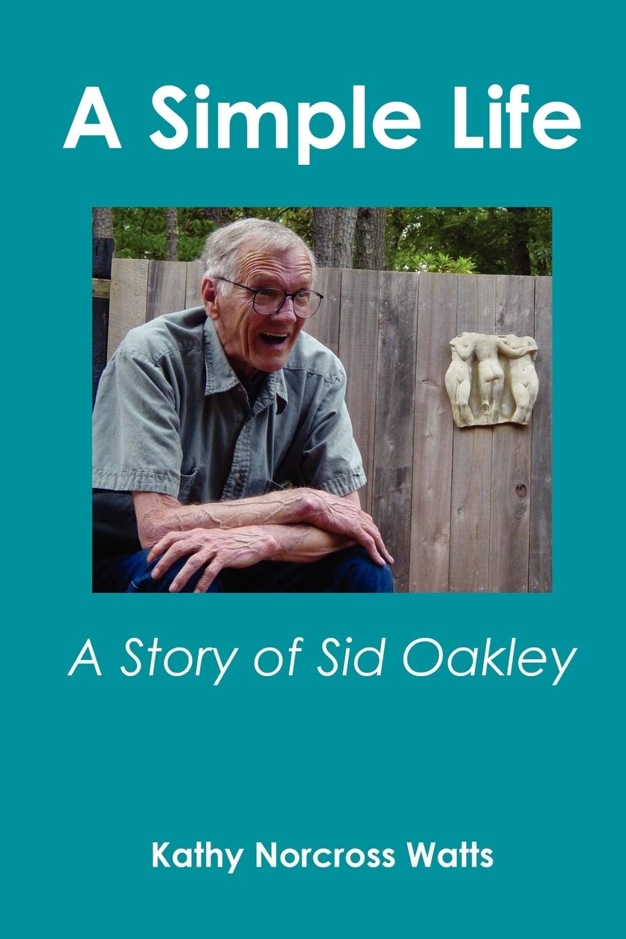 A Simple Life: A Story of Sid Oakley,Used