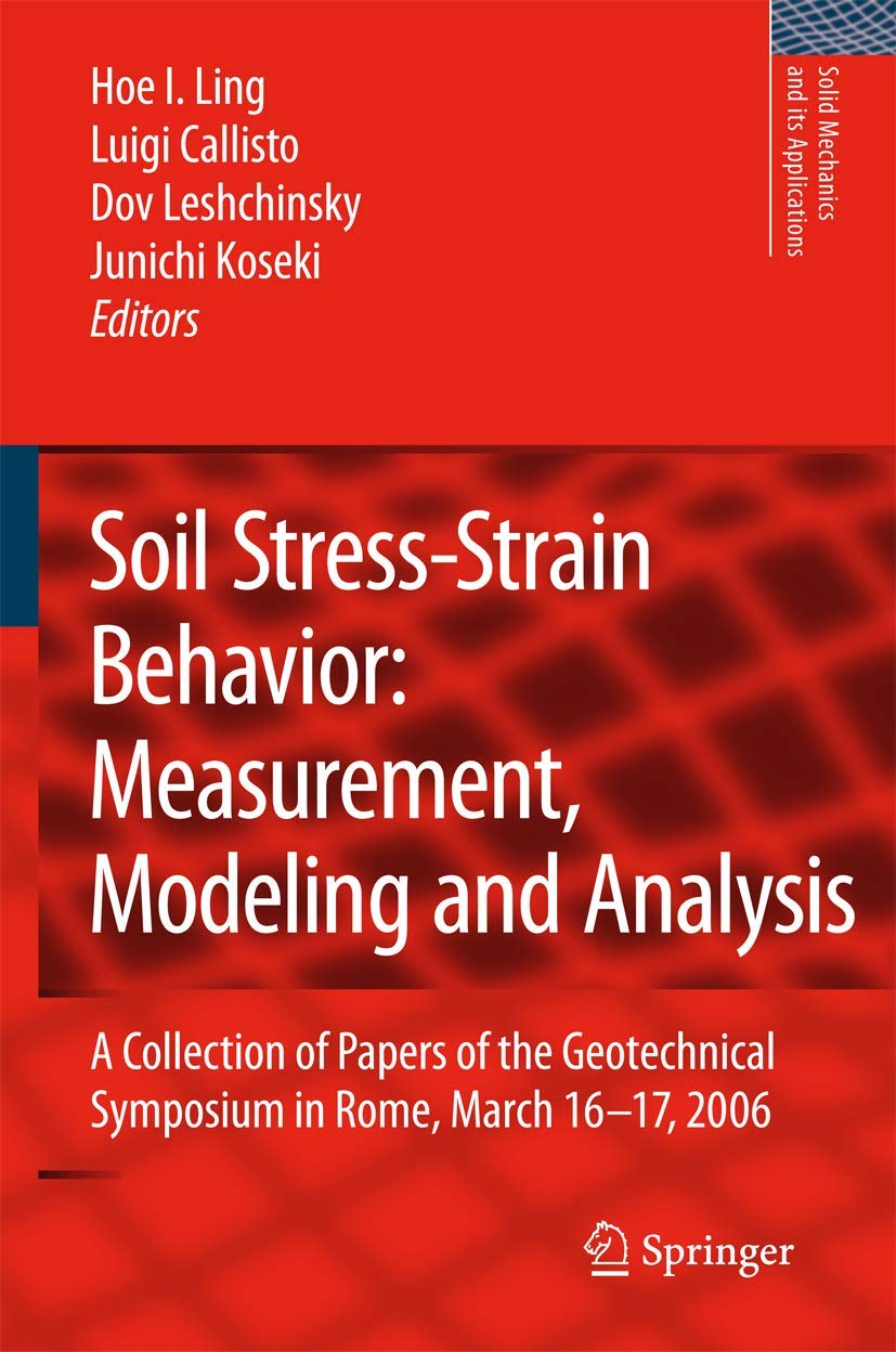 Soil StressStrain Behavior: Measurement, Modeling and Analysis: A Collection of Papers of the Geotechnical Symposium in Rome, M,Used
