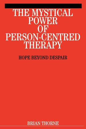 The Mystical Path of PersonCentred Therapy: Hope Beyond Despair,Used