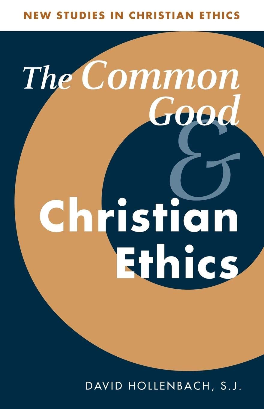 The Common Good and Christian Ethics (New Studies in Christian Ethics, Series Number 22),Used