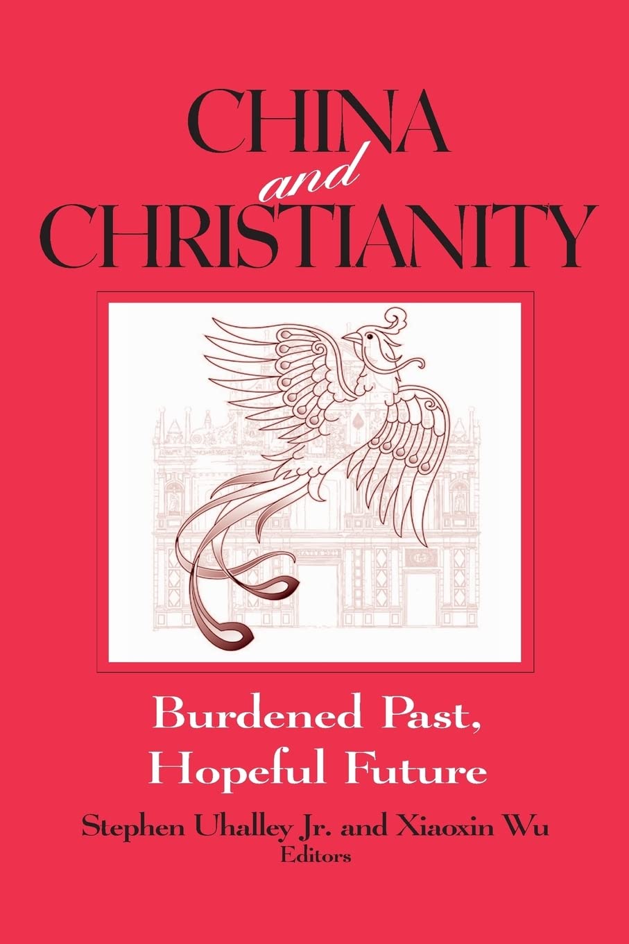 China and Christianity: Burdened Past, Hopeful Future (Studies of the Ricci Institute for ChineseWestern Cultural History),Used