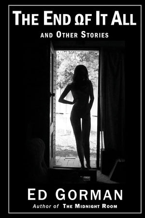 The End Of It All And Other Stories: The Dark Edge Of Ed Gorman,Used