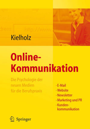 OnlineKommunikation  Die Psychologie der neuen Medien fr die Berufspraxis: EMail, Website, Newsletter, Marketing, Kundenkommu,Used