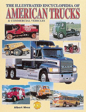 The Illustrated Encyclopedia Of American Trucks And Commercial Vehicles,Used