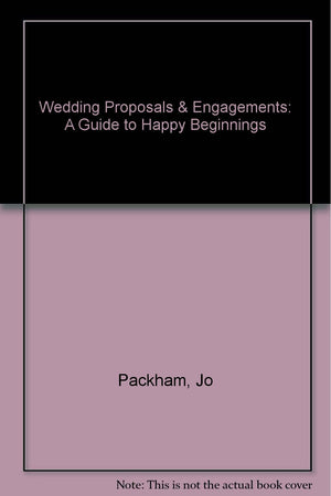 Wedding Proposals & Engagements: A Guide to Happy Beginnings,Used