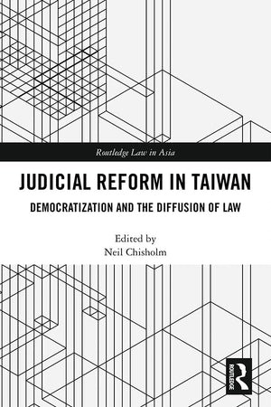 Judicial Reform in Taiwan: Democratization and the Diffusion of Law (Routledge Law in Asia),Used