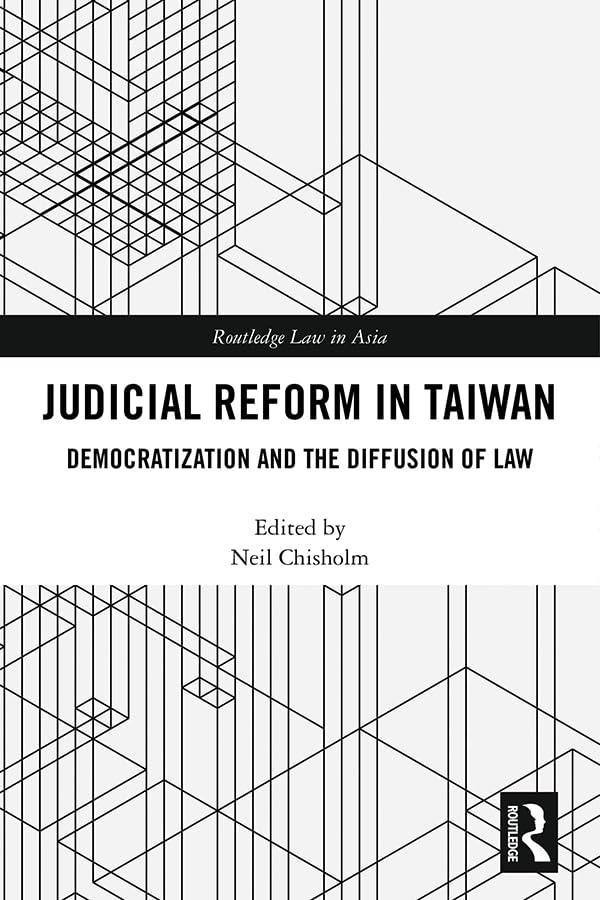 Judicial Reform in Taiwan: Democratization and the Diffusion of Law (Routledge Law in Asia),Used