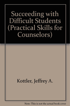 Succeeding With Difficult Students (Practical Skills for Counselors),Used