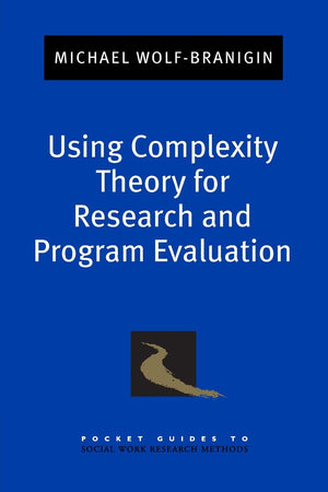 Using Complexity Theory for Research and Program Evaluation (Pocket Guide to Social Work Research Methods),Used