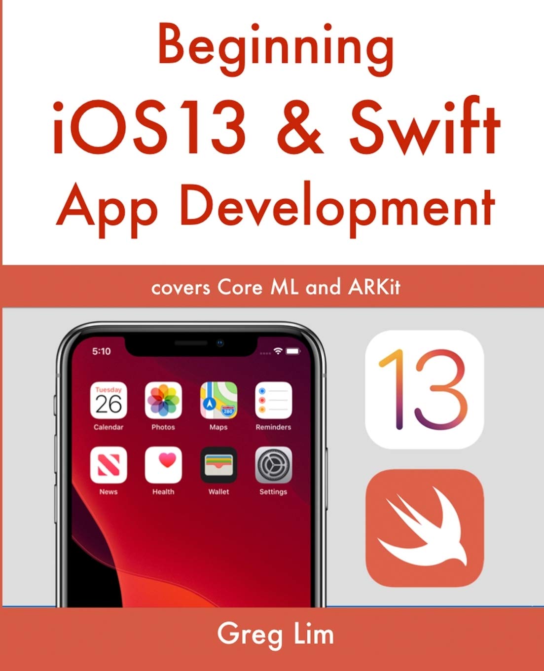 Beginning iOS 13 & Swift App Development: Develop iOS Apps with Xcode 11, Swift 5, Core ML, ARKit and more,Used