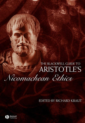 The Blackwell Guide to Aristotle s Nicomachean Ethics (Blackwell Guides to Great Works)