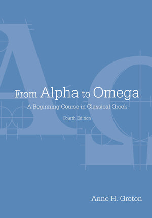 From Alpha To Omega: A Beginning Course In Classical Greek (English And Ancient Greek Edition)