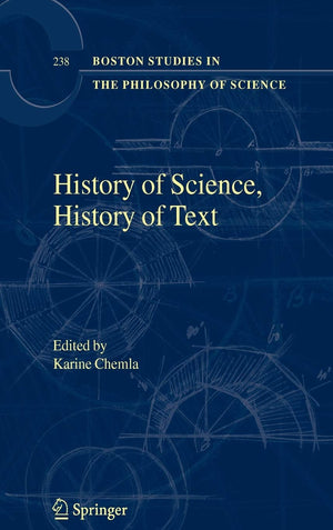 History of Science, History of Text (Boston Studies in the Philosophy and History of Science, 238),Used