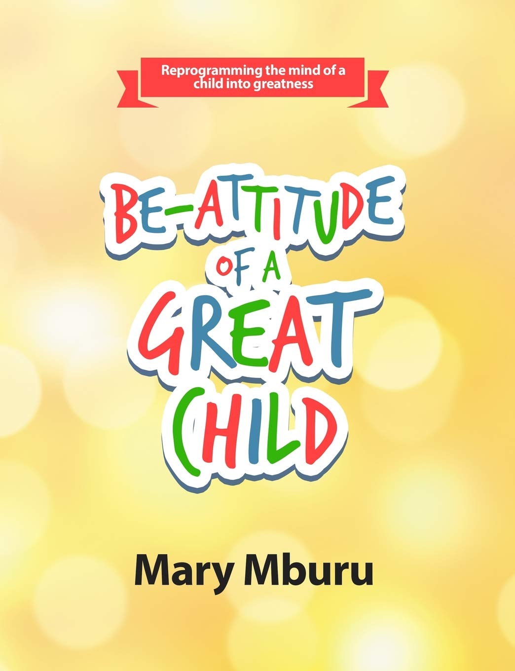BEATTITUDE OF A GREAT CHILD: Reprogramming the Mind of a Child Into Greatness,Used