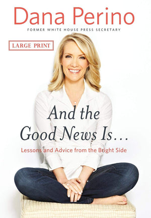 And The Good News Is...: Lessons And Advice From The Bright Side