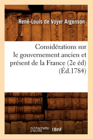 Considrations Sur Le Gouvernement Ancien Et Prsent De La France (2E D) (D.1784) (Histoire) (French Edition),New
