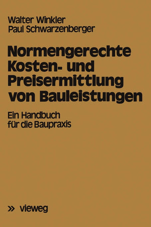 Normengerechte Kosten Und Preisermittlung Von Bauleistungen: Ein Handbuch Fr Die Baupraxis (German Edition)