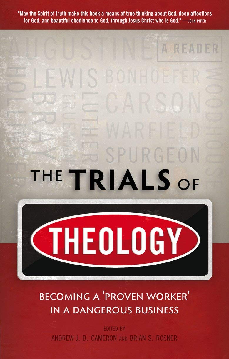 The Trials of Theology: Becoming a proven worker in a dangerous business,Used