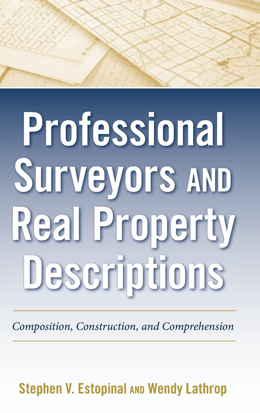 Professional Surveyors and Real Property Descriptions: Composition, Construction, and Comprehension,Used