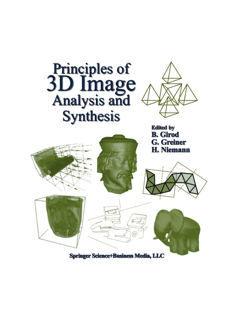 Principles Of 3D Image Analysis And Synthesis (The Springer International Series In Engineering And Computer Science, 556)