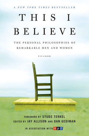 This I Believe: The Personal Philosophies Of Remarkable Men And Women (This I Believe, 1)-used