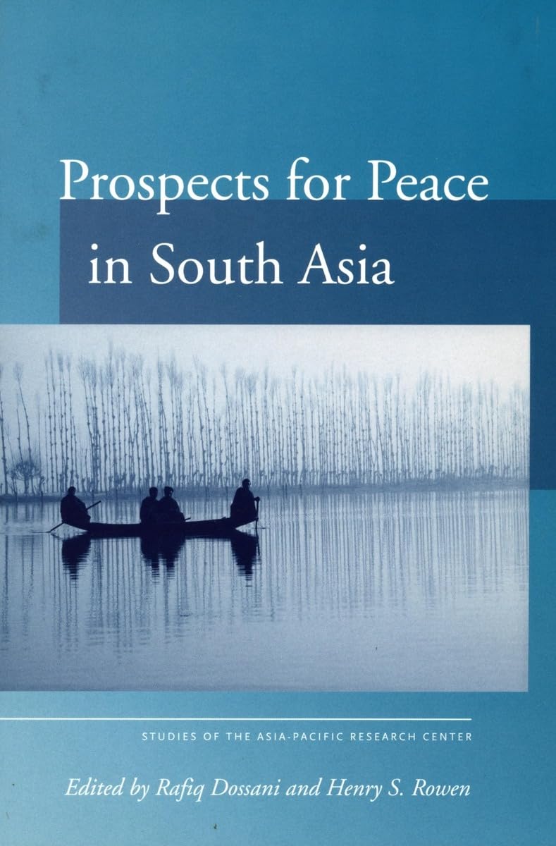 Prospects For Peace In South Asia (Studies Of The Walter H. Shorenstein Asiapacific Research Center),New