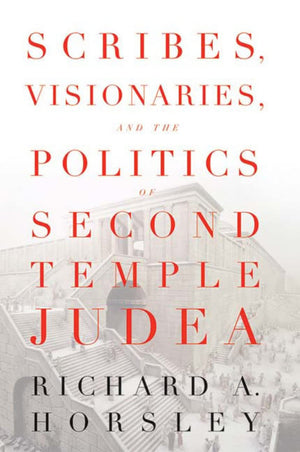 Scribes, Visionaries, and the Politics of Second Temple Judea,Used